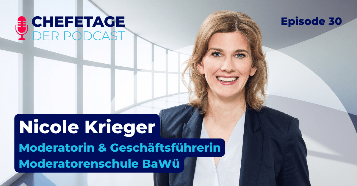 Chefetage - Podcast. Folge 30 mit Nicole Krieger, Moderatorin und Geschäftsführerin Moderatorenschule BW